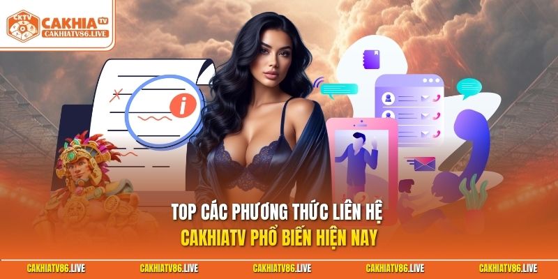 Top các phương thức liên hệ Cakhiatv  phổ biến hiện nay